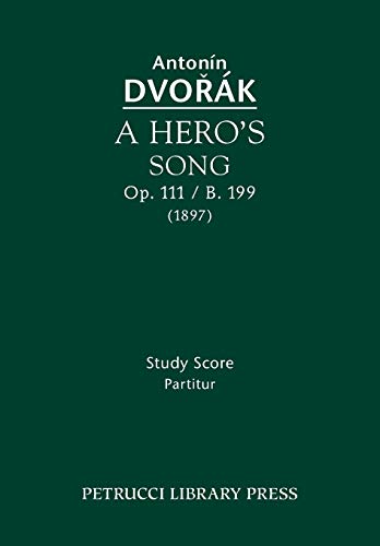 A Hero's Song, Op.111 / B.199: Study score A Hero's Song, Op.111 / B.199: Study score von Petrucci Library Press