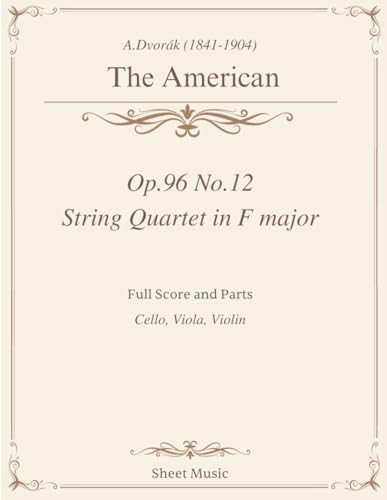 A.Dvorák - String Quartet in F major - Op.96 No.12 'The American' Sheet Music: Original Full Score and Parts A.Dvorák - String Quartet in F major - Op.96 No.12 'The American' Sheet Music: Original Full Score and Parts von Independently published