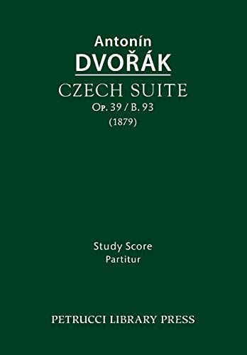 Czech Suite, Op.39 / B.93: Study score Czech Suite, Op.39 / B.93: Study score