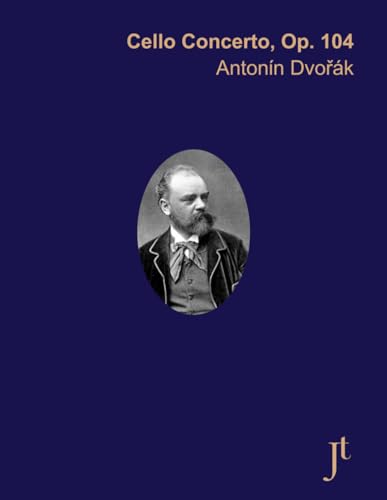 Dvořák Cello Concerto, Op.104: Full bound score for study, performance, and review Dvořák Cello Concerto, Op.104: Full bound score for study, performance, and review von Independently published
