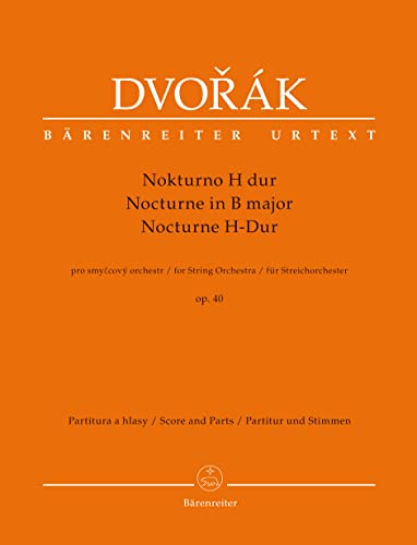Nocturne für Streichorchester H-Dur op. 40. Partitur, Stimmensatz, Urtextausgabe. BÄRENREITER URTEXT Nocturne für Streichorchester H-Dur op. 40. Partitur, Stimmensatz, Urtextausgabe. BÄRENREITER URTEXT