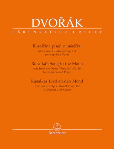 Rusalkas Lied an den Mond (Arie aus der Oper Rusalka op. 114 für Sopran und Klavier). Spielpartitur, Urtextausgabe. BÄRENREITER URTEXT