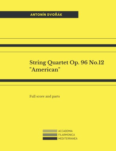 String Quartet Op. 96 No.12 "American": Full score and parts String Quartet Op. 96 No.12 "American": Full score and parts von Independently published