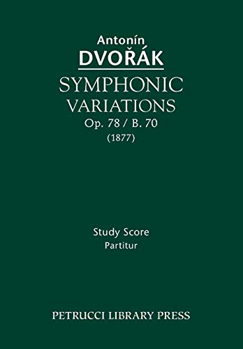 Symphonic Variations, Op.78 / B.70: Study score Symphonic Variations, Op.78 / B.70: Study score von Petrucci Library Press