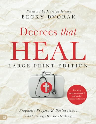 Decrees that Heal (Large Print Edition): Prophetic Prayers and Declarations That Bring Divine Healing von Destiny Image Publishers