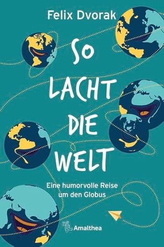 So lacht die Welt: Eine humorvolle Reise um den Globus