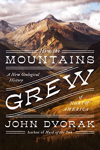 How the Mountains Grew: A New Geological History of North America von Pegasus Books