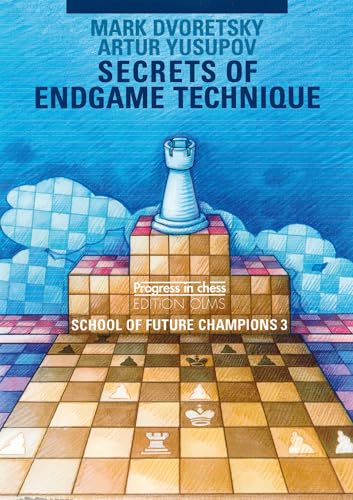 School of Future Champions / Secrets of Endgame Technique (Progress in Chess, Band 24)