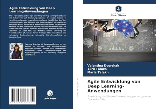 Agile Entwicklung von Deep Learning-Anwendungen: Empfehlung und Unternehmen-smanagement-systeme Praktische Fälle von Verlag Unser Wissen