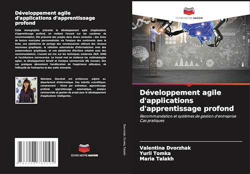 Développement agile d'applications d'apprentissage profond: Recommandation et systèmes de gestion d'entrepriseCas pratiques von Editions Notre Savoir