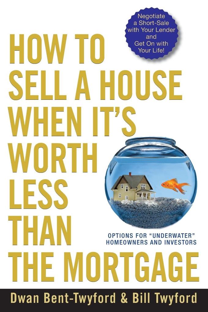 How to Sell a House When It's Worth Less Than the Mortgage von Wiley