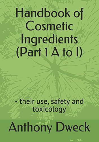 Handbook of Cosmetic Ingredients (Part 1 A to I): - their use, safety and toxicology (Dweck Books, Band 1) von Independently published