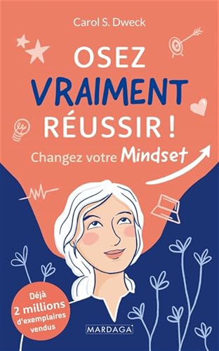 Osez vraiment réussir !: Changez votre MINDSET von Mardaga