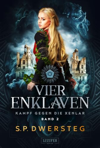 VIER ENKLAVEN (Kampf gegen die Xenlar - Band 2): Roman von Luzifer-Verlag