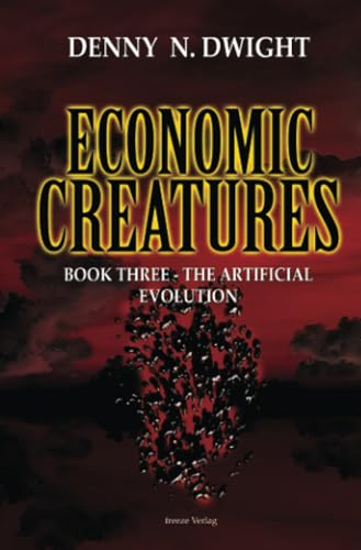 Economic Creatures: Book three - The artificial evolution von Freeze Verlag