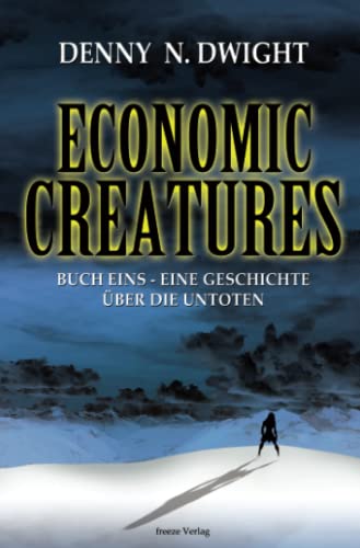 Economic Creatures: Buch eins - Eine Geschichte über die Untoten