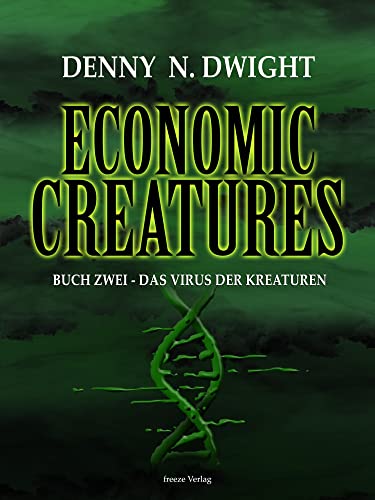 Economic Creatures: Buch zwei - Das Virus der Kreaturen von Freeze Verlag