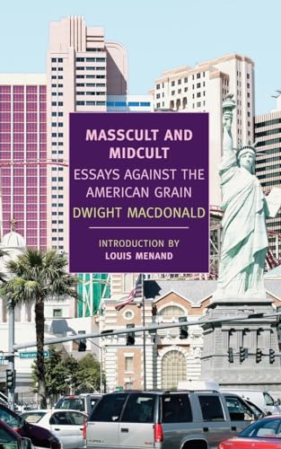 Masscult and Midcult: Essays Against the American Grain (New York Review Books Classics)