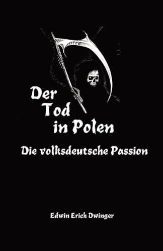 Der Tod in Polen: Die volksdeutsche Passion