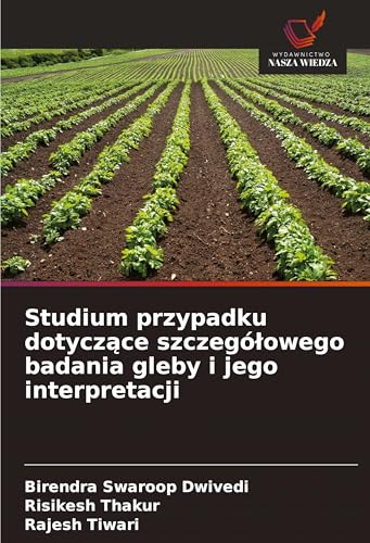 Studium przypadku dotycz¿ce szczegó¿owego badania gleby i jego interpretacji: DE von Wydawnictwo Nasza Wiedza