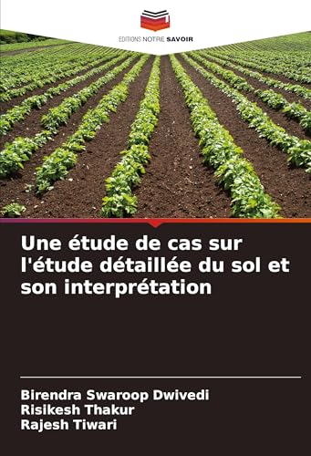 Une étude de cas sur l'étude détaillée du sol et son interprétation von Editions Notre Savoir