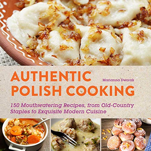 Authentic Polish Cooking: 120 Mouthwatering Recipes, from Old-Country Staples to Exquisite Modern Cuisine Authentic Polish Cooking: 120 Mouthwatering Recipes, from Old-Country Staples to Exquisite Modern Cuisine von Skyhorse