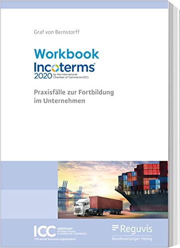 Workbook Incoterms® 2020: Praxisfälle zur Fortbildung im Unternehmen von Reguvis Fachmedien GmbH
