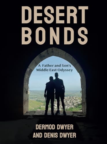 Desert Bonds: A Father and Son's Middle East Odyssey Desert Bonds: A Father and Son's Middle East Odyssey von Orla Kelly Publishing