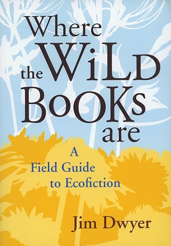 Where the Wild Books Are: A Field Guide to Ecofiction