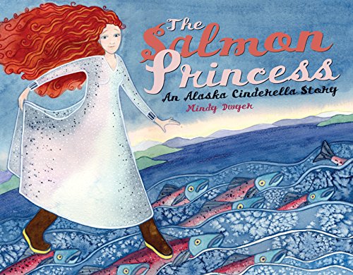 The Salmon Princess: An Alaska Cinderella Story (PAWS IV)