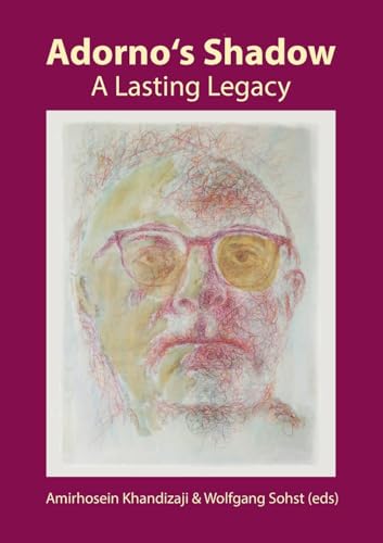 Adorno's Shadow: A Lasting Legacy Adorno's Shadow: A Lasting Legacy von Xenomoi Verlag