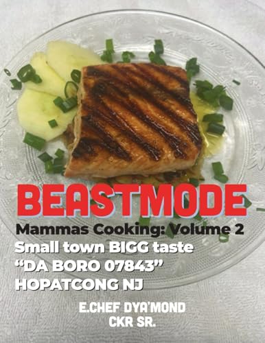 BEASTMODE/MAMMAS COOKING VOL 2: Small town BIGG taste “DA BORO 07843” HOPATCONG NJ von Dorrance Publishing Company