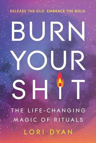 Burn Your Sh*t: The Life-Changing Magic of Rituals von Collins