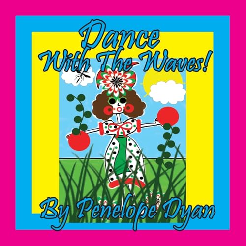 Dance With The Waves! Dance With The Waves! von Bellissima Publishing LLC