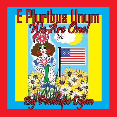 E Pluribus Unum --- We Are One! von Bellissima Publishing LLC