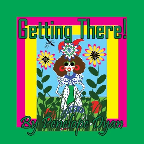 Getting There! Getting There! von Bellissima Publishing LLC