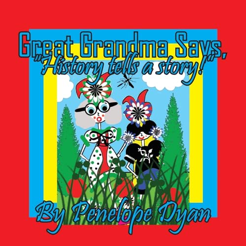 Great Grandma Says, "History tells a story!!" Great Grandma Says, "History tells a story!!" von Bellissima Publishing
