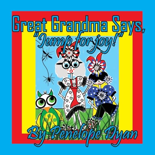 Great Grandma Says, "Jump for joy!" Great Grandma Says, "Jump for joy!" von Bellissima Publishing LLC