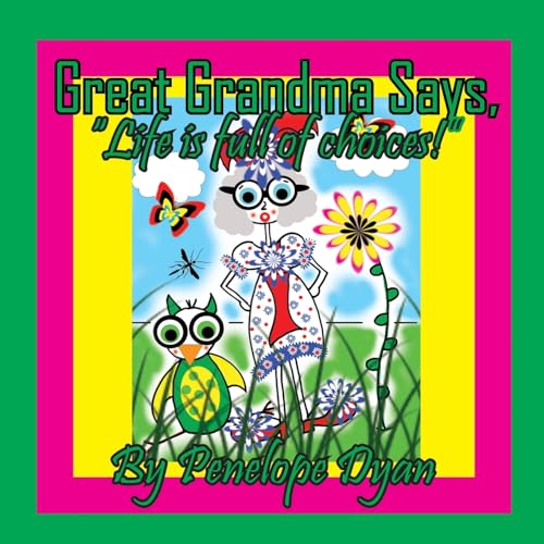 Great Grandma Says, "Life is full of choices!" von Bellissima Publishing LLC