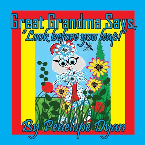 Great Grandma Says, "Look before you leap!" Great Grandma Says, "Look before you leap!" von Bellissima Publishing LLC