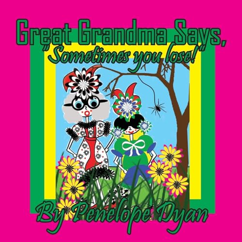 Great Grandma Says, "Sometimes you lose!" Great Grandma Says, "Sometimes you lose!" von Bellissima Publishing LLC