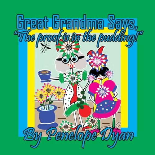 Great Grandma Says, "The proof is in the pudding!" von Bellissima Publishing LLC