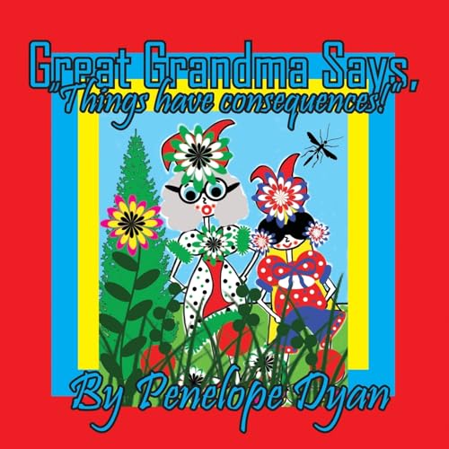 Great Grandma Says, "Things have consequences!" Great Grandma Says, "Things have consequences!" von Bellissima Publishing LLC