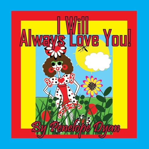 I will Always Love You! I will Always Love You! von Bellissima Publishing LLC