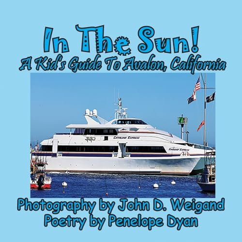 In The Sun! A Kid's Guide To Avalon In The Sun! A Kid's Guide To Avalon von Bellissima Publishing LLC