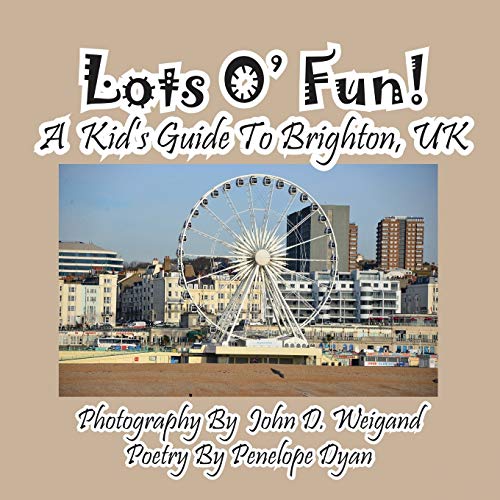 Lots O' Fun! A Kid's Guide To Brighton, UK von Bellissima Publishing