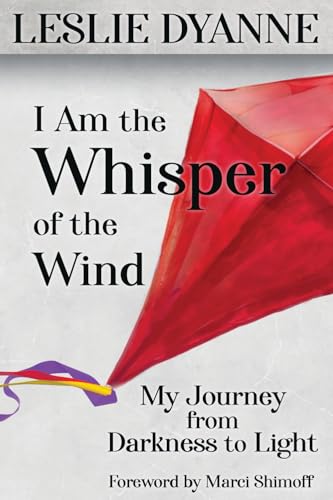 I Am the Whisper of the Wind: My Journey from Darkness to Light von Empower