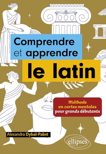 Comprendre et apprendre le latin: Méthode en cartes mentales pour grands débutants von ELLIPSES