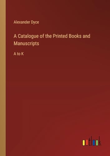 A Catalogue of the Printed Books and Manuscripts: A to K von Outlook Verlag