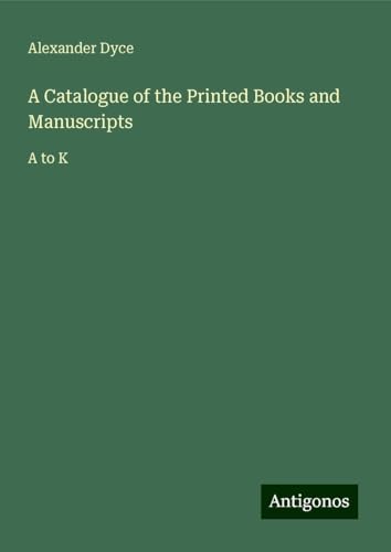 A Catalogue of the Printed Books and Manuscripts: A to K von Antigonos Verlag